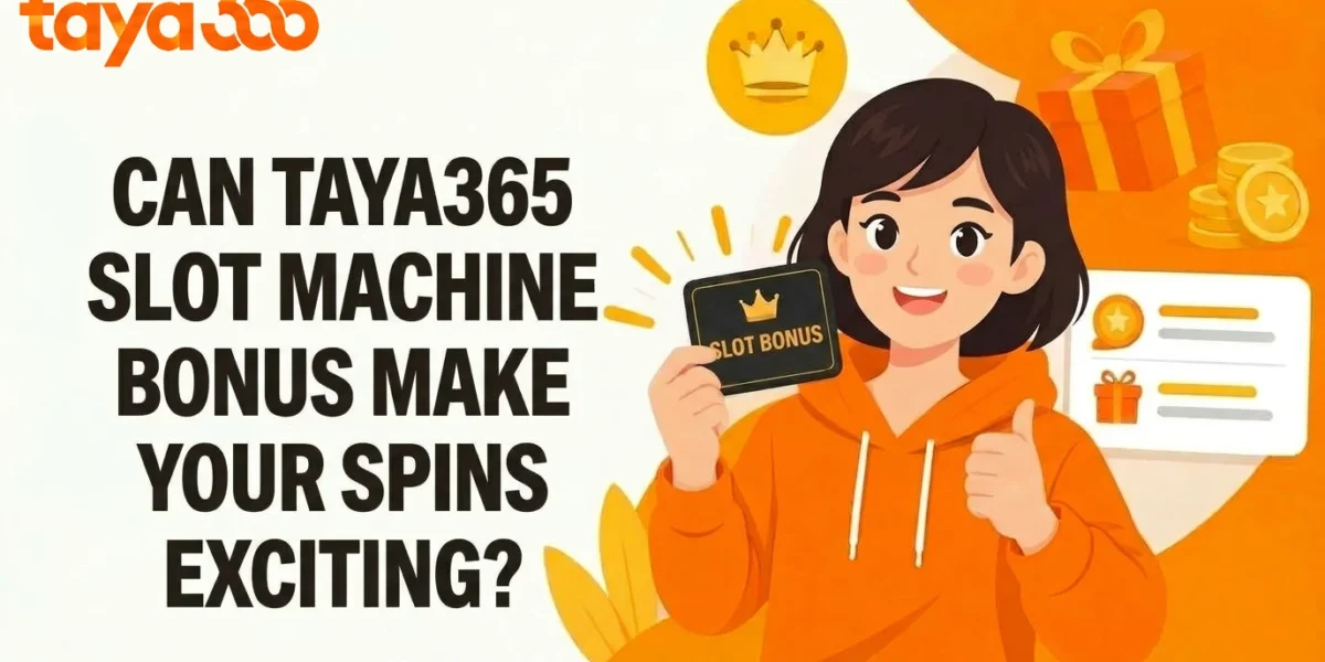 image of can taya365 slot machine bonus make your spins more exciting?