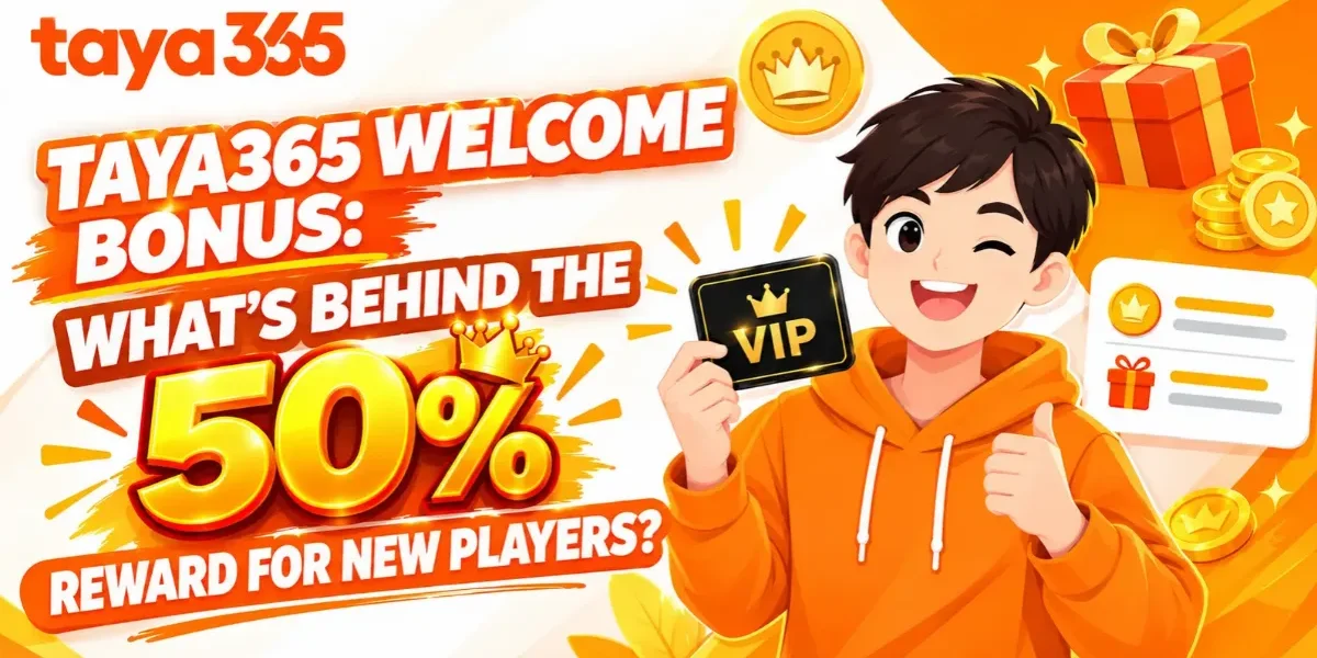 image of taya365 welcome bonus: what's behind the 50% reward for new players?