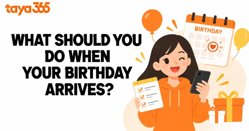 image of taya365 birthday bonus: what should you do when your birthday arrives?